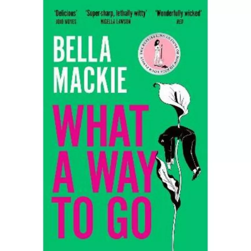 Paperback What A Way To Go by Bella Mackie