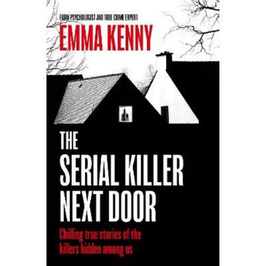 Paperback The Serial Killer Next Door by Emma Kenny