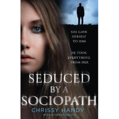 Seduced by a Sociopath - Chrissy Handy