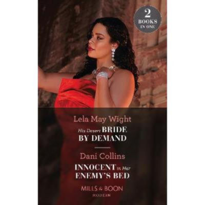 His Desert Bride By Demand / Innocent In Her Enemy's Bed - Lela May Wight