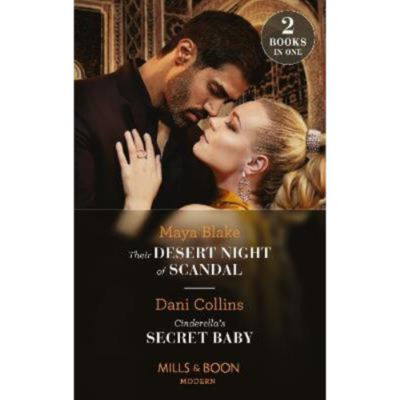 Their Desert Night Of Scandal / Cinderella's Secret Baby - Maya Blake
