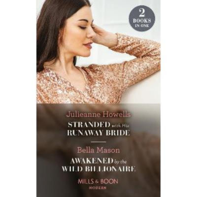 Stranded With His Runaway Bride / Awakened By The Wild Billionaire - Julieanne Howells