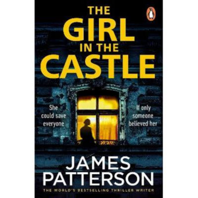 Girl in the Castle - James Patterson