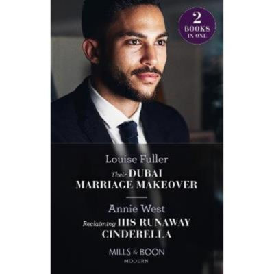 Their Dubai Marriage Makeover / Reclaiming His Runaway Cinderella - Louise Fuller