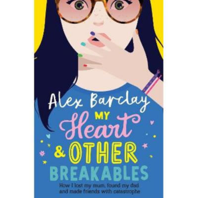 My Heart & Other Breakables: How I lost my mum, found my dad, and made friends with catastrophe - Al