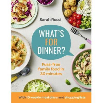 What's For Dinner? - Sarah Rossi
