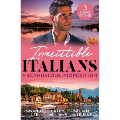 Irresistible Italians: A Scandalous Proposition - Miranda Lee