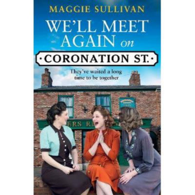 We'll Meet Again on Coronation Street - Maggie Sullivan
