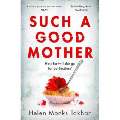 Such a Good Mother - Helen Monks Takhar
