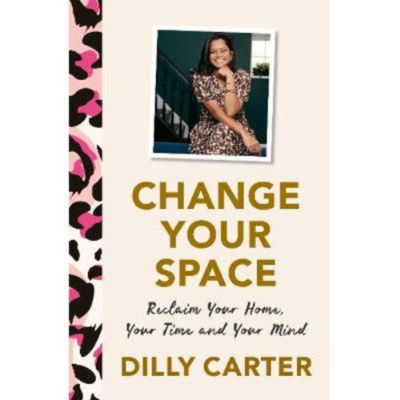 Change Your Space - Dilly Carter