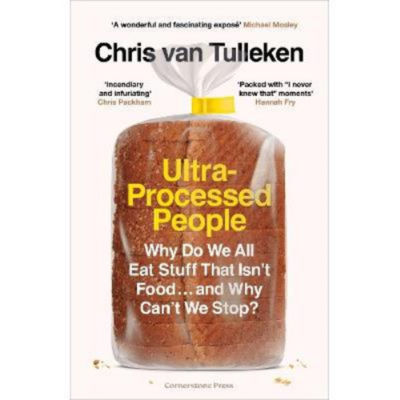 Ultra-Processed People - Chris van Tulleken