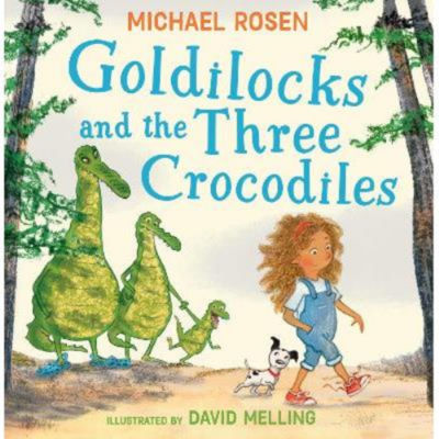 Goldilocks and the Three Crocodiles - Michael Rosen