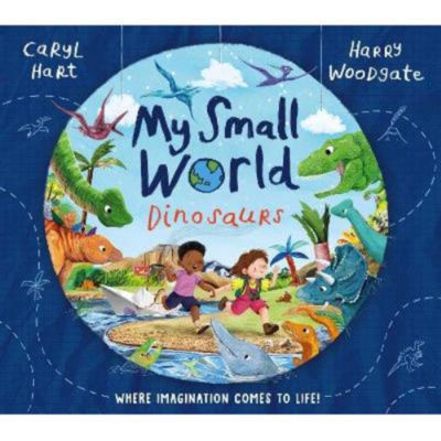 My Small World: Dinosaurs - Caryl Hart