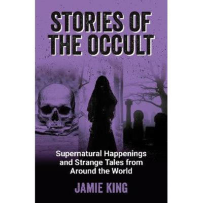 Stories of the Occult - Jamie King