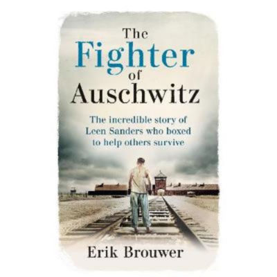 Fighter of Auschwitz - Erik Brouwer