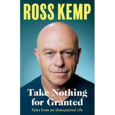 Take Nothing For Granted - Ross Kemp