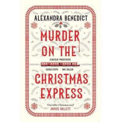 Murder On The Christmas Express - Alexandra Benedict