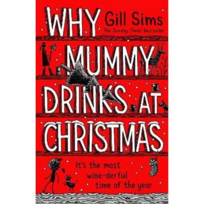 Why Mummy Drinks at Christmas - Gill Sims