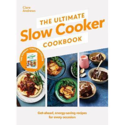 Ultimate Slow Cooker Cookbook - Clare Andrews