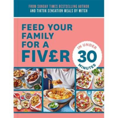 Feed Your Family For a Fiver - in Under 30 Minutes! - Mitch Lane