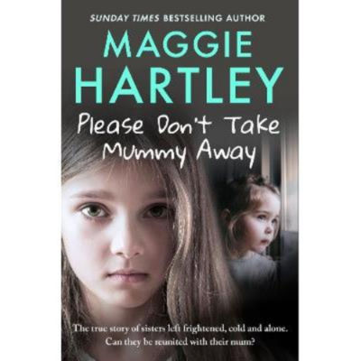 Please Don't Take Mummy Away - Maggie Hartley