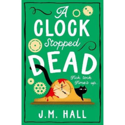 Clock Stopped Dead - J.M. Hall