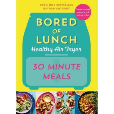 Bored of Lunch Healthy Air Fryer: 30 Minute Meals - Nathan Anthony thumbnail 2