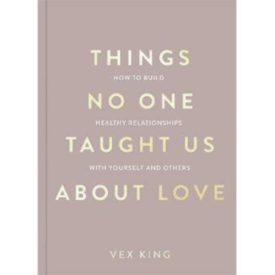 Things No One Taught Us About Love (The Good Vibes trilogy) - Vex King
