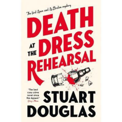 Lowe and Le Breton mysteries - Death at the Dress Rehearsal - Stuart Douglas