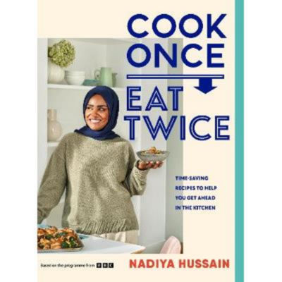Cook Once, Eat Twice - Nadiya Hussain
