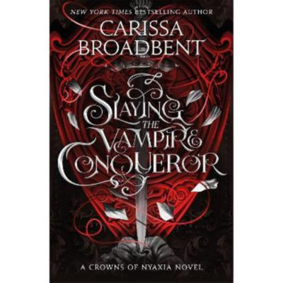Slaying the Vampire Conqueror - Carissa Broadbent