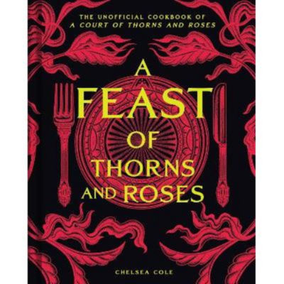 Feast of Thorns and Roses - Chelsea Cole
