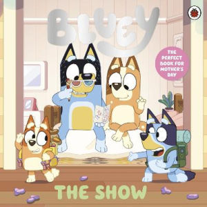 Bluey: The Show by Bluey