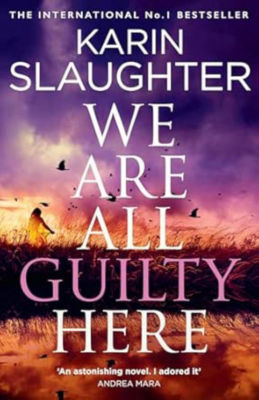 We Are All Guilty Here - Karin Slaughter