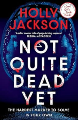 Not Quite Dead Yet - Holly Jackson