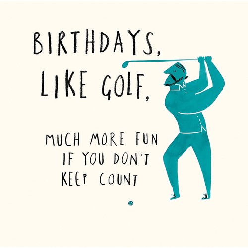 Birthdays, Like Golf, Don't Keep Count Card