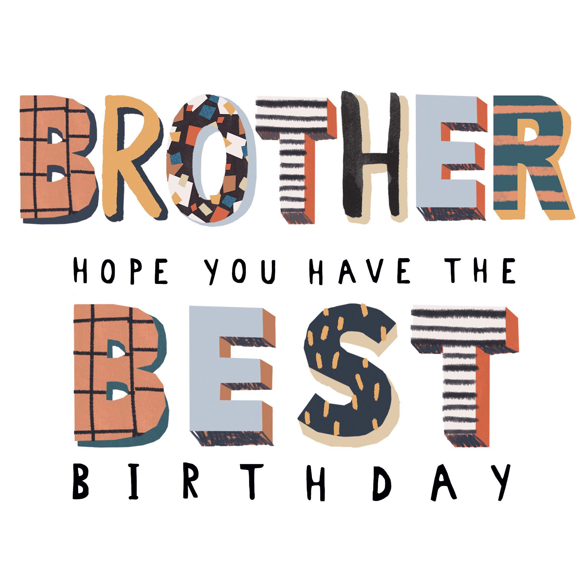 Camden Graphics Happy Birthday Brother Hope You Have the Best Birthday Bold Coloured Text Design Greeting Card