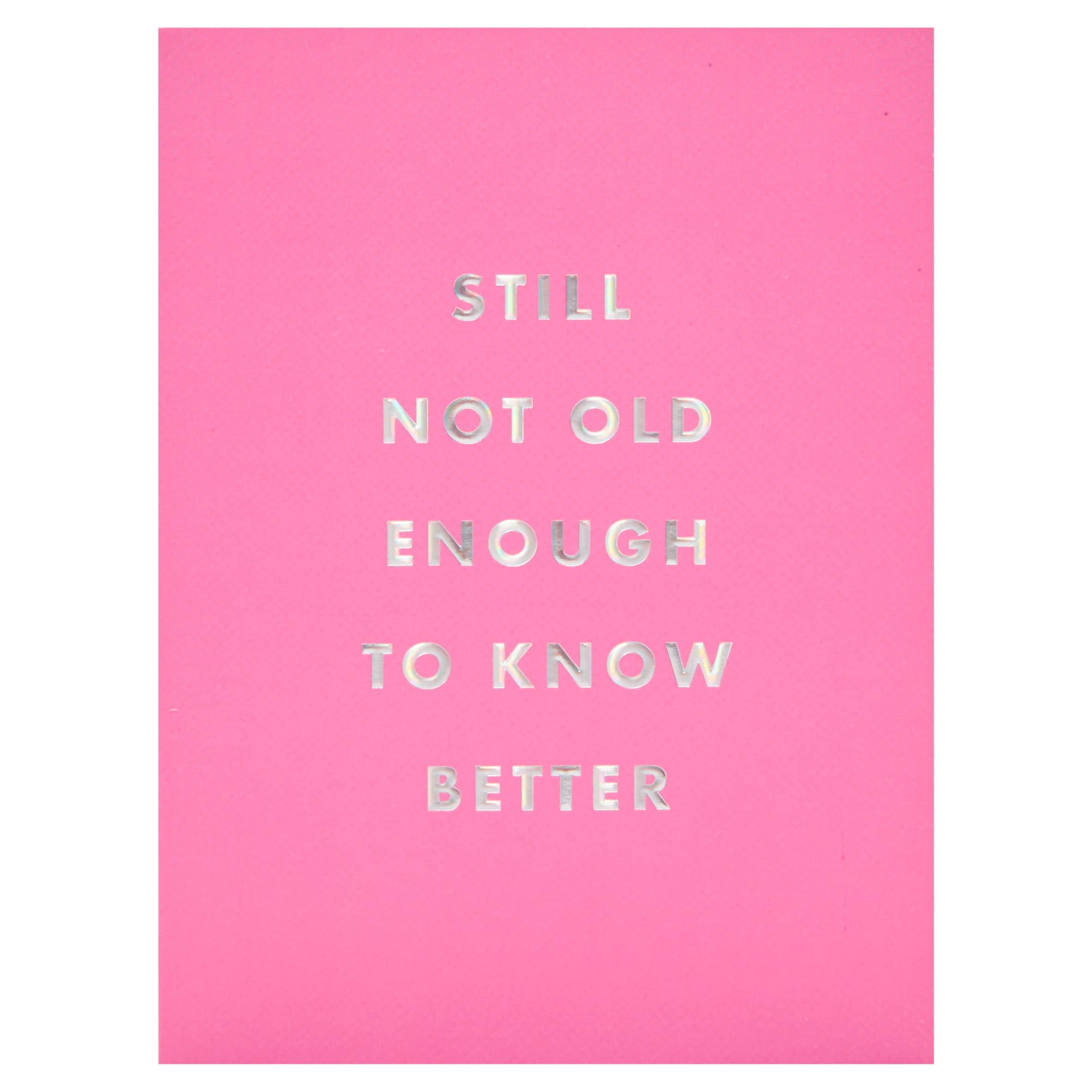 Paperchase Birthday Card Still Not Old Enough To Know Better