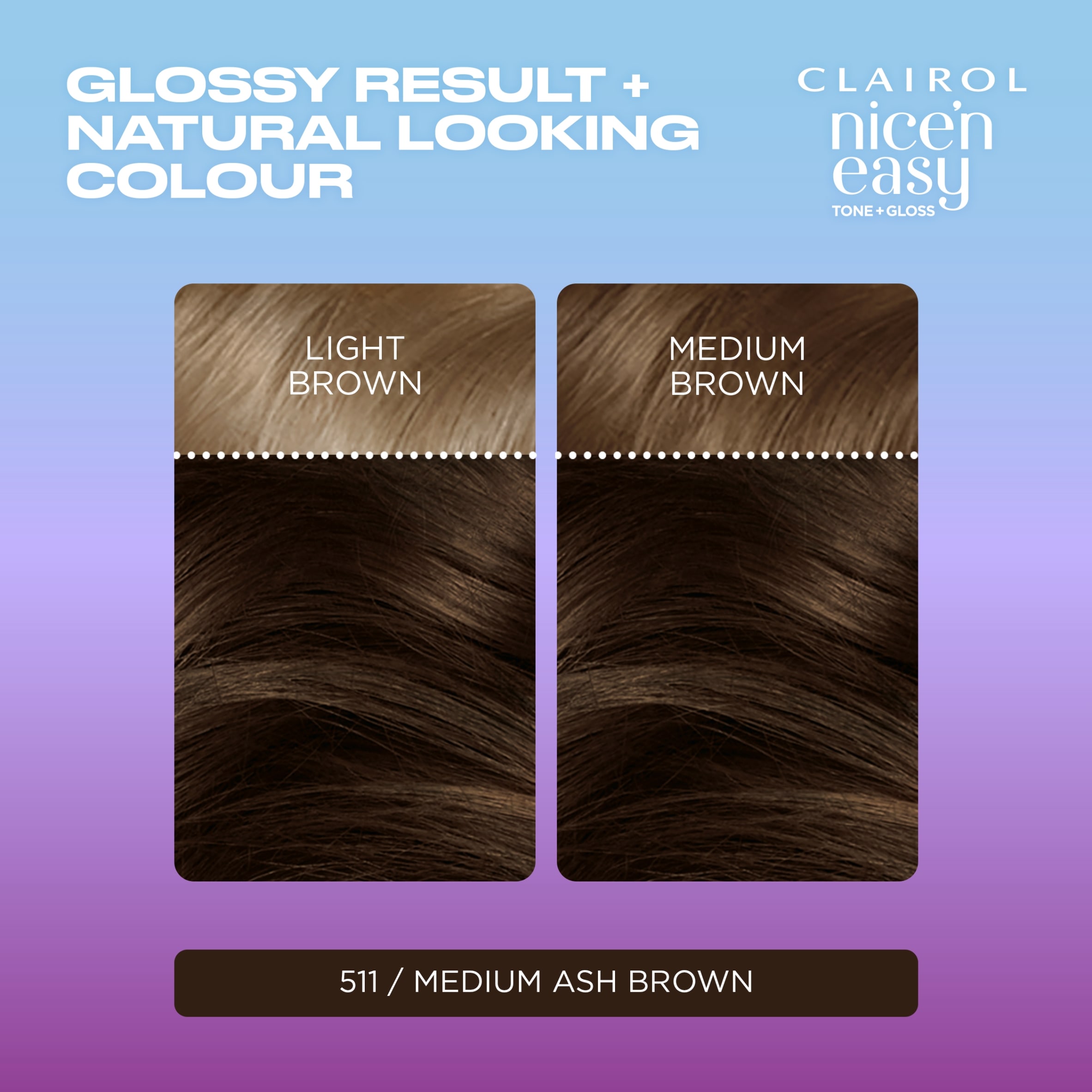 CLAIROL NICE'N EASY TONE+GLOSS SEMI PERMANENT HAIR DYE - 511/77 MEDIUM ASH BROWN thumbnail 3