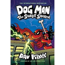 Dog Man 12: Dog Man: The Scarlet Shedder